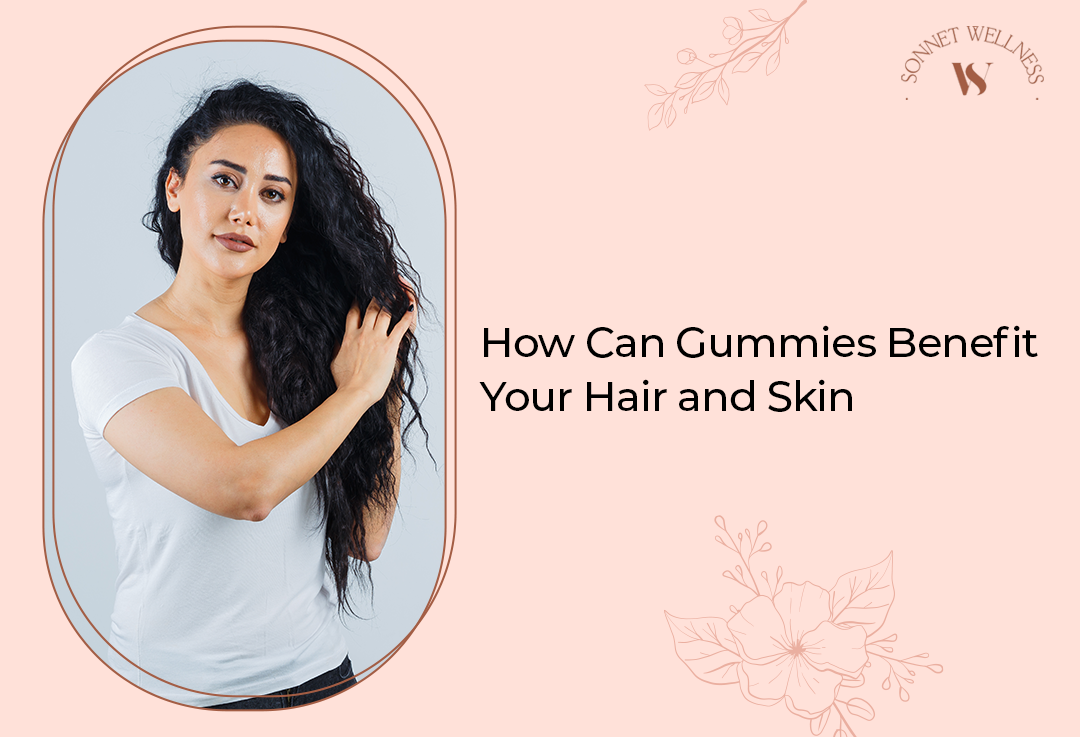 How Can Gummies Benefit Your Hair and Skin?